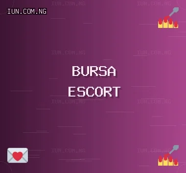 Bursa Escort: Nilüfer Escort, Keles Escort, İnegöl Escort